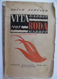 Vita gardet mot röda gardet : en flyktings upplevelser / Erich Schüler ; övers. av Henning Söderhjelm.