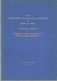 The Finnish harbour strike in 1928 and 1929 : a statement compiled by the Employers&#039; association of Finnish stevedores - Stevedorernas i Finland