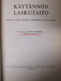 Käytännön laskutaito - Käsikirja liike-elämää, tekniikkaa ja kotia varten.