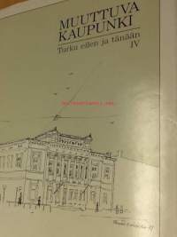 Muuttuva kaupunki. Turku eilen ja tänään IV