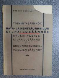 Suomen Urheiluliitto toimintasäännöt, rata- ja kenttäurheilun kilpailusäännöt, SVUL:n yleiset kilpilusäännöt sekä suunnistamiskilpailujen säännöt 1941