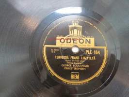 Odeon PLE 164 Georg Boulanger orkestereineen - Terveisiä Franz Liszt´iltä / Ennen kuolemaa -savikiekkoäänilevy, 78 rpm