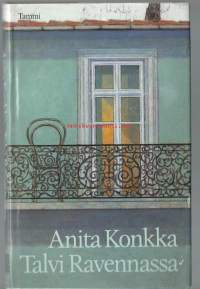 Talvi Ravennassa : romaani / Anita Konkka.