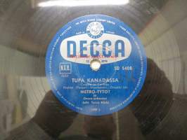 Decca SD 5408 Metro-tytöt - Eipä sovi tango toki kera eskimon / Tupa Kanadassa -savikiekkoäänilevy, 78 rpm