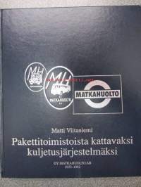 Pakettitoimistosta kattavaksi kuljetusjärjestelmäksi - Oy Matkahuolto Ab 1933-1993