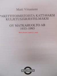 Pakettitoimistosta kattavaksi kuljetusjärjestelmäksi - Oy Matkahuolto Ab 1933-1993