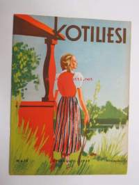 Kotiliesi 1939 nr 12, kesäkuu II, 15.6.1939, sis. mm. seur. artikkelit / kuvat / mainokset; Kansikuvitus P. Söderström: tyttö kansallispuvussa. Edla Kojonen