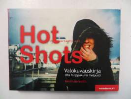 Hot shots -Valokuvauskirja. Ota huippukuvia helposti