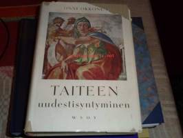 Taiteen uudestisyntyminen. Renessanssin taiteen luomishistoriaa 1300-luvulta 1500-luvulle