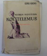 Nuoren Sylvi-tytön koettelemus / Eero Kaski.