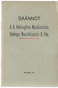 Säännöt Helsingin Musiikkiopisto Oy:lle 1912 / Sibelius-Akatemia perustettiin Helsingin Musiikkiopiston nimellä vuonna 1882 yksityisestä aloitteesta. Yksi