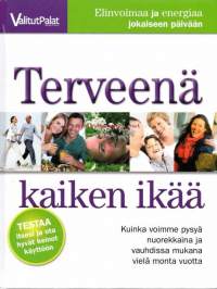 Terveenä kaiken ikää, 2009.  Kuinka voimme pysyä nuorekkaina ja vauhdissa mukana vielä monta vuotta.Teos antaa avaimet nuorekkaaseen ja energiseen elämään