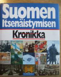 Suomen itsenäistymisen kronikka / [toteutus: Atena kustannus oy] ; [toimituskunta: Jorma Keränen, päätoimittaja ... et al.] ; [kirjoittajat: Matti Ahola ... et al.].