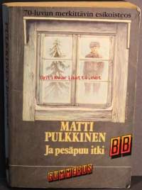 Matti Pulkkinen Ja pesäpuu itki