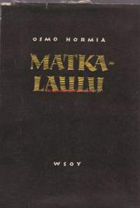 Matkalaulu : runoja / Osmo Hormia