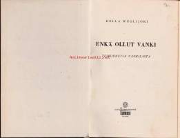 Enkä ollut vanki - tuokiokuvia vankilasta. 1945.&quot;Enkä ollut vanki&quot; (1945) on Wuolijoen - kirjailijan, poliitikon, liikenaisen - muistelmateos tuolta ajalta.