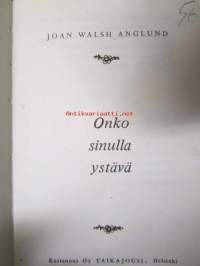 Onko sinulla ystävä