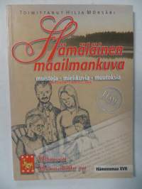 Hämäläinen maailmankuva. Muistoja-mielikuvia-muutoksia