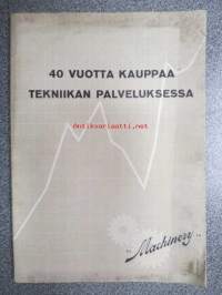 40 vuotta kauppaa tekniikan palveluksessa - Oy Machinery Ab 1911-1951