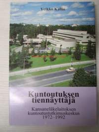 Kuntoutuksen tiennäyttäjä - Kansaneläkelaitoksen kuntoutustutkimuskeskus 1972-1992