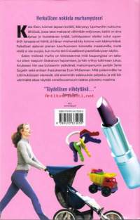 Rikoksia ja hiekkakakkuja, 2008. 1.painos.Kate Klein, kolmen lapsen kotiäiti, ikävystyy Upchurchin nukkumalähiössä, jossa kaikki on aina tiptop ja