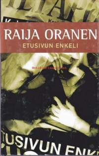 Etusivun enkeli, 2003.Etusivun enkeli on erilaista Raija Orasta; jännittävä, eroottinen ja hauska kirja, joka antaa aivan uuden ulottuvuuden hänen