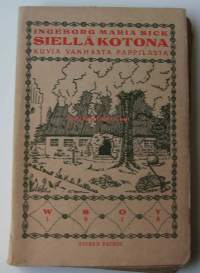 Siellä kotona : kuvia vanhasta pappilasta / Ingeborg Maria Sick ; suomentanut Martti Raitio.