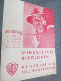 Minusta tuli rikollinen Warner Bros. käsiohjelma pääosissa / i huvudrollerna John Garfield, Ann Sheridan, Gloria Dickson, May Robson, Claude Rains / De gjorde
