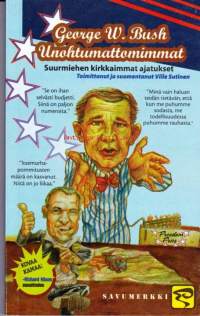 George W. Bush - Unohtumattomimmat, 2005Unohtumattomimmat on kokoelma Yhdysvaltain presidentin julkisista puheista, lausunnoista ja lehtikommenteista käsin