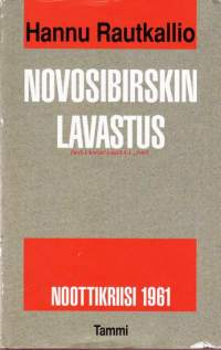 Novosibirskin lavastus - noottikriisi 1961.Tilasiko Suomen tasavallan presidentti Urho Kekkonen nootin vuonna 1961 varmistaakseen presidenttikautensa jatkon?