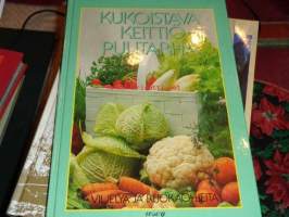Kukoistava keittiöpuutarha - Viljelyä ja ruokaohjeita
