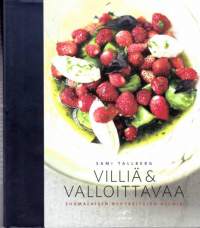 Villiä &amp; valloittavaa.  Suomalaisen nykykeittiön helmiä. 2014.Suomalainen ruokakulttuuri on luonnollista ja juurevaa - ja kekseliään kokin hyppysissä