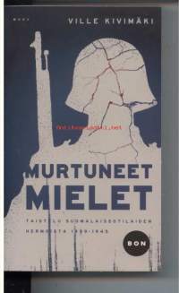 Murtuneet mielet - Taistelu suomalaissotilaiden hermoista 1939-1945