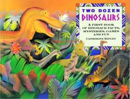 Two Dozen Dinosaurs. A Frst Book of Facts, Mysteries, Games and Fun.