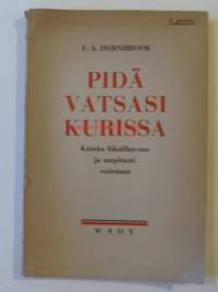 Pidä vatsasi kurissa : kuinka liikalihavuus ja umpitauti voitetaan / F. A. Hornibrook ; suomentanut I. Laati.