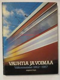 Vauhtia ja voimaa Valtionrautatiet 1862-1987-valokuvateos