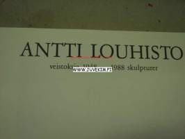 Antti Louhisto veistoksia 1948-1988 skulpturer Turun Taidemuseo 1989 -näyttelyluettelo