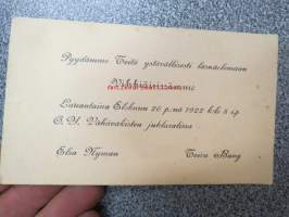 &quot;Pyydämme Teitä ystävallisesti läsnäolemaan Vihkiäisissämme Lauantaina Elokuun 26. p::nä 1922 K:lo 5 i.p O.Y. Wähäväkisten juhlasalissa - Elsa Nyman -