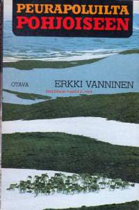 Peurapoluilta pohjoiseen, 1979.                                                                   Erkki Vannisen toinen tarinakokoelma, jossa Vanninen vie lukijan