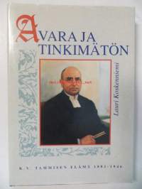 Avara ja tinkimätön. K.V. Tammisen elämä 1882-1946