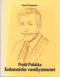 Pentti Pulakka - Kolumnistin vuosikymmenet. 1990.                                        &quot;Pulakka oli kirjoittava päätoimittaja, yksi Suomen tuotteliaimpia.