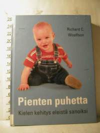 Pienten puhetta, 2003. Kielen kehitys eleistä sanoiksi.  Opi ymmärtämään lapsen eleitä, ilmeitä, jokellusta, sanoja, itkua, naurua, kiukuttelua, ujostelua,