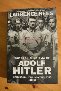 The Dark Charisma of Adolf Hitler: Leading millions into the abyss