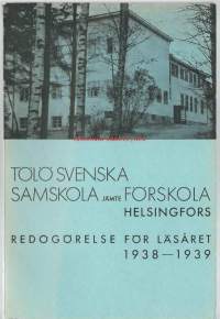 Tölö svenska samskola jämte förskola Helsingfors redogörelse för läsåret 1938 - 1939  - vuosikertomus