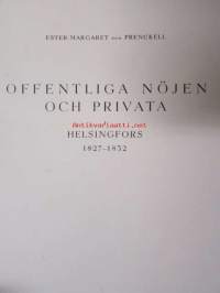 Offentliga nöjen och privata i Helsingfors 1827-1832 (jatko-osa teokselle; Offentliga nöjen och privata i Helsingfors 1812-1827 med en historisk översikt)