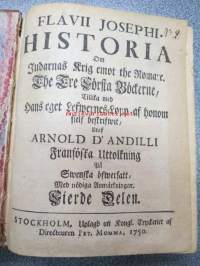 Flavii Josephi Judiska Historia Om Judarnas Krig emot the Romare. The Tre Fösrsta Böckerne / Tillika med hans eget Lefwernes-Lopp af honom sielf beskrifwit / Utaf