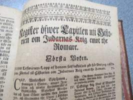 Flavii Josephi Judiska Historia Om Judarnas Krig emot the Romare. The Tre Fösrsta Böckerne / Tillika med hans eget Lefwernes-Lopp af honom sielf beskrifwit / Utaf