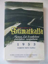 Kotimatkalla - Suomen Lut. Evankeliumiyhdistyksen vuosijulkaisu 1953
