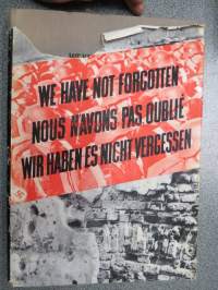 We have not forgotten - Nous N&amp;#180;avons pas oublié - Wir haben es nicht vergessen 1939-1945 -kolmikielinen Puolassa julkaistu tos toisen maailmansodan kulusta ja