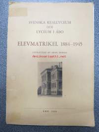 Svenska Reallyceum och Lyceum i Åbo. Elevmatrikel 1884-1945